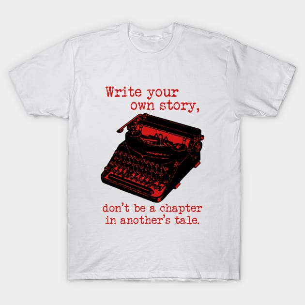 Write Your Own Story. T-Shirt by Sifs Store